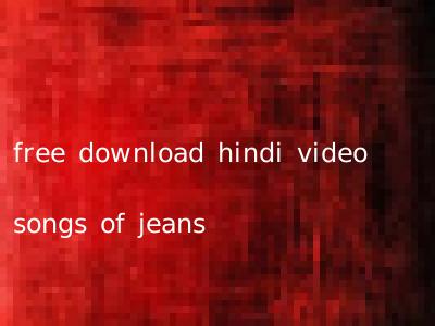 free download hindi video songs of jeans
