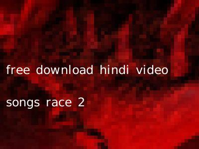 free download hindi video songs race 2