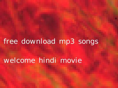 free download mp3 songs welcome hindi movie