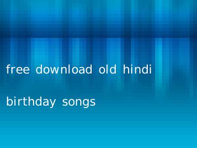 free download old hindi birthday songs
