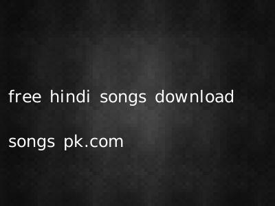 free hindi songs download songs pk.com