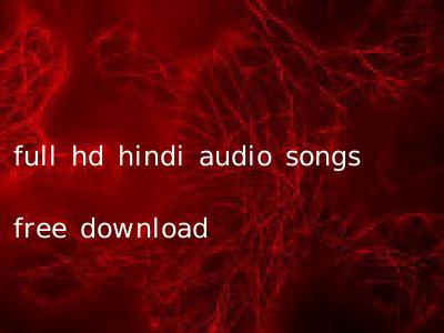 full hd hindi audio songs free download