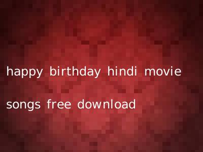 happy birthday hindi movie songs free download