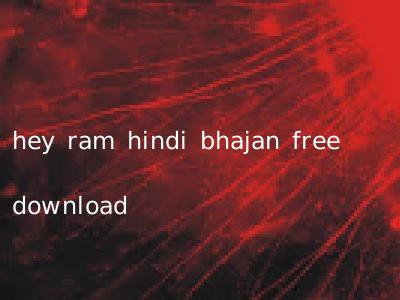 hey ram hindi bhajan free download