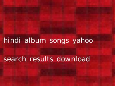 hindi album songs yahoo search results download