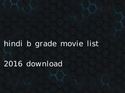 hindi b grade movie list 2016 download