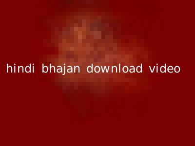 hindi bhajan download video