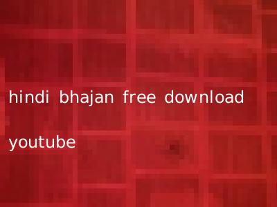hindi bhajan free download youtube