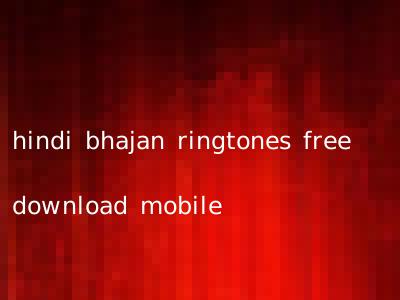 hindi bhajan ringtones free download mobile