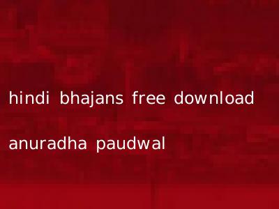 hindi bhajans free download anuradha paudwal