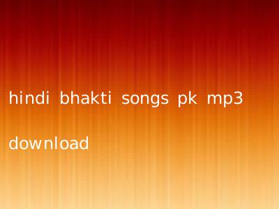 hindi bhakti songs pk mp3 download