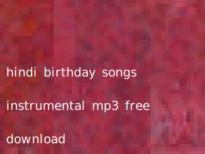 hindi birthday songs instrumental mp3 free download