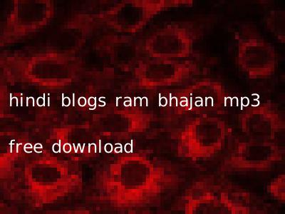 hindi blogs ram bhajan mp3 free download