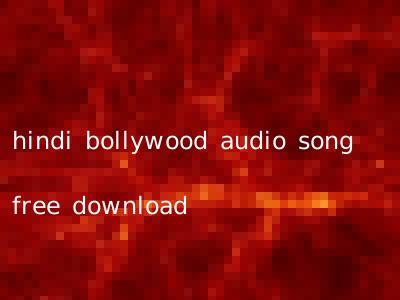 hindi bollywood audio song free download