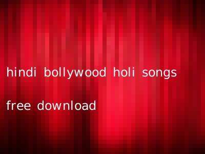 hindi bollywood holi songs free download