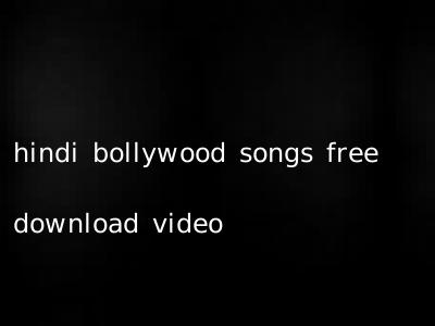 hindi bollywood songs free download video
