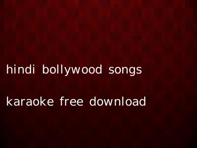 hindi bollywood songs karaoke free download