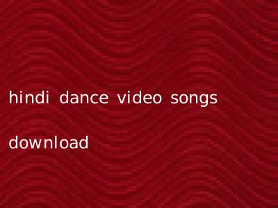 hindi dance video songs download