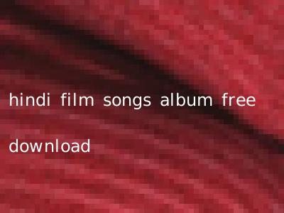 hindi film songs album free download