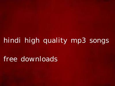 hindi high quality mp3 songs free downloads