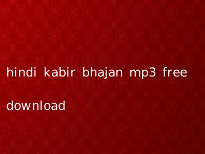 hindi kabir bhajan mp3 free download