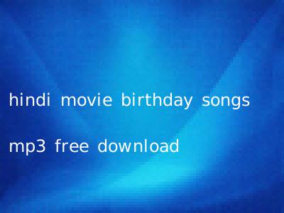 hindi movie birthday songs mp3 free download
