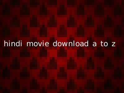 hindi movie download a to z