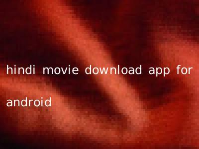 hindi movie download app for android