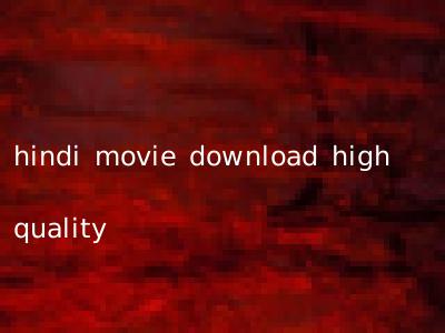 hindi movie download high quality