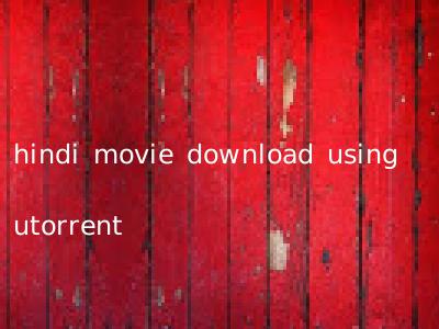 hindi movie download using utorrent