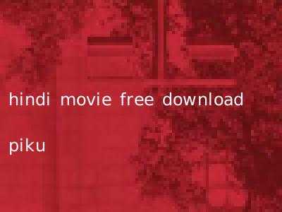 hindi movie free download piku