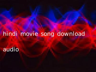 hindi movie song download audio