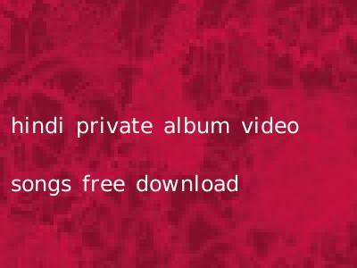 hindi private album video songs free download
