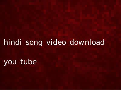 hindi song video download you tube