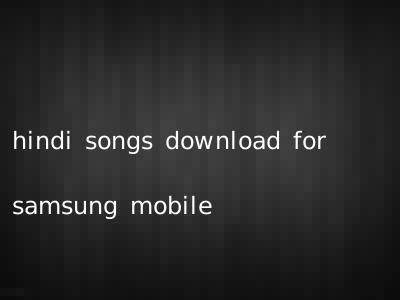hindi songs download for samsung mobile