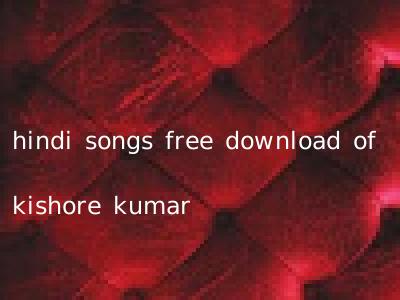 hindi songs free download of kishore kumar