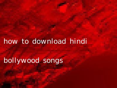 how to download hindi bollywood songs