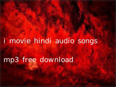 i movie hindi audio songs mp3 free download