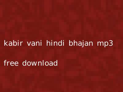 kabir vani hindi bhajan mp3 free download