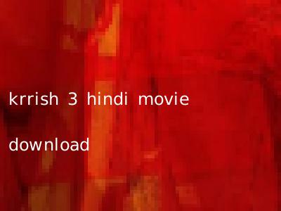 krrish 3 hindi movie download