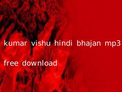 kumar vishu hindi bhajan mp3 free download