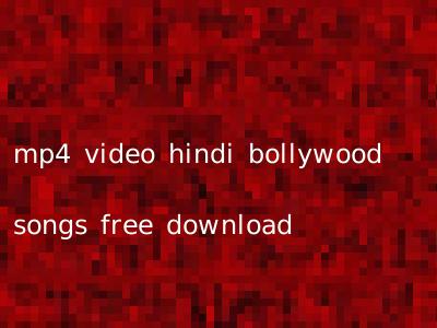 mp4 video hindi bollywood songs free download
