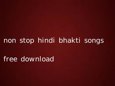 non stop hindi bhakti songs free download