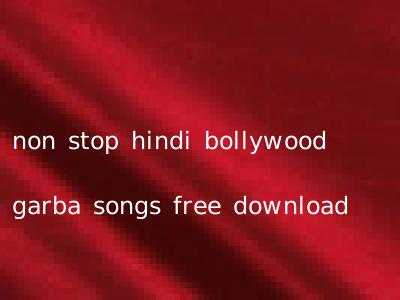 non stop hindi bollywood garba songs free download