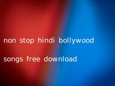 non stop hindi bollywood songs free download
