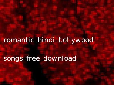 romantic hindi bollywood songs free download
