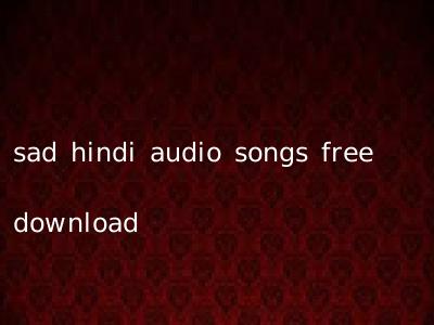 sad hindi audio songs free download