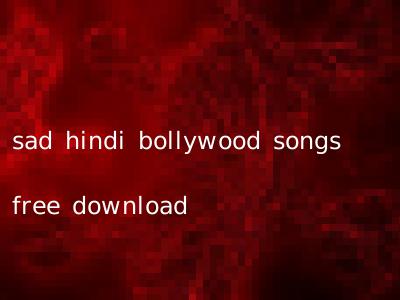 sad hindi bollywood songs free download