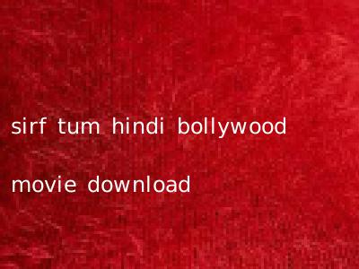 sirf tum hindi bollywood movie download