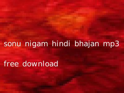sonu nigam hindi bhajan mp3 free download